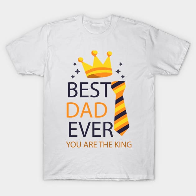 father's day gift - best dad ever - happy father's day - you are the king T-Shirt by Spring Moon